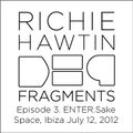 Richie Hawtin: DE9 Fragments 3. ENTER.Sake.2 (Space, Ibiza, July 12, 2012)
