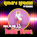 Richard Newman Presents Back To The Roller Disco