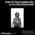 Train to the Invisible City (Threads*LOURES) - 15-Aug-19