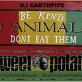 Be Kind To The Animals Don't Eat Them Mix - DJ Earthpipe