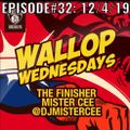 MISTER CEE WALLOP WEDNESDAYS EPISODE#32: 12/4/19
