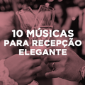 Constance Zahn TOP 10 MUSICAS PARA UMA RECEPÇÃO ELEGANTE