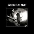 JAZZY LATE AT NIGHT - ITS ALWAYS YOU