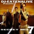 DJ Eatenalive Secret Mix Vol. 7