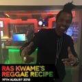 Reggae Recipe - 19/08/18 (Reggae / Dancehall / Bass / Bashment / Afrobeats)