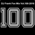 DJ Frank Fox Mix Vol.100-2016.