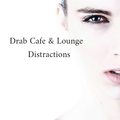 Drab Cafe & Lounge - Distractions