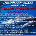 THE DOLPHIN MIXES - VARIOUS ARTISTS - ''VOLUME 6'' (RE-MIXED)