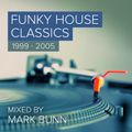 Funky House Classics Pt4 ('99-'05) - Mixed by Mark Bunn