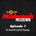 Midweek Mixdown with DJ Xcentrik and DJ Dayday - Episode 1