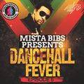 Mista Bibs & Modelling Network - Dancehall Fever Episode 6