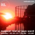 Magical Real w/ Jaye Ward - 2nd January 2022