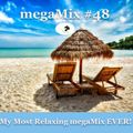 #48 My Most Relaxing megaMix EVER