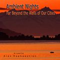 Ambient Nights - Far Beyond the Walls of Our Cities