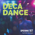 DECADANCE Opening Set by Erick Maniquis