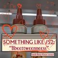 Something Like #52: Bbeettweenneess w/ Bitsy Knox 08.02.2023
