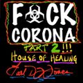F*ck Corona Pt2 - House of Healing!!!! another Earl DJ Jones mix for MyHouse Productions!
