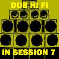 Dub Hi Fi In Session 7