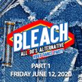 BLEACH: All 90's Alternative - June 12, 2020 - PART 1
