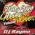 Dj Raymo True Love Never Dies 1