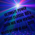 ULTIMATE POWER DISCO CLASSIC 80's CLUB MIX NEW VERSION 2017 MIXED BY FOR DJ AGA