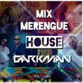 MIX MERENGUE HOUSE_DJ DARKMAN ENERO 2020