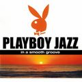 Sampling The Summer - Playboy Jazz; In A Smooth Groove - 2004