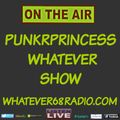 PunkrPrincess Whatever Show recorded live on whatever68.com 6/1/19