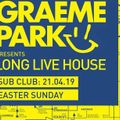 This Is Graeme Park: Long Live House @ The Sub Club Glasgow 21APR19 Live DJ Set