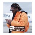 FUTURE MIX | TWEET @DJMATTRICHARDS