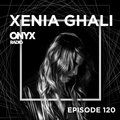 Xenia Ghali - Onyx Radio 120