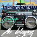 Mixshow Madness - No Delaying