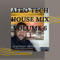 AFRO TECH HOUSE MIX VOLUME 6  DJ MUTSEZY TRONNIX