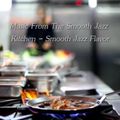Music From The Smooth Jazz Kitchen - Smooth Jazz Flavor