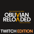 Oblivian Reloaded (Twitch Edition) [Early Hardstyle]