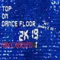 Top on Dance Floor 2k19 part 1