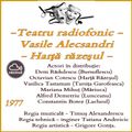 Va ofer:  Teatru radiofonic - Pentru azi - Vasile Alecsandri - Harţă răzeşul -