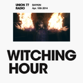 Witching Hour @ Union 77 Radio 10.04.2014 'Purify'