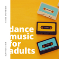 Dance Music for Adults (90s/Early 2000s)