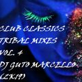 CLUB CLASSICS TRIBAL MIXES VOL. 4 - DJ GUTO MARCELLO (2K19)