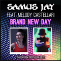 SAMUS JAY FEAT. MELODY - BRAND NEW DAY