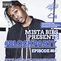 Mista Bibs - #Blockparty Episode 18 (Current R&B, Hip Hop and Dancehall) @mistabibs on social media