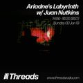 Ariadne's Labyrinth w/ DJ Juan Nutkins - 02-Jun-19