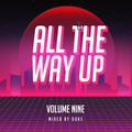 All The Way Up Vol.9