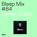 2019-11-14 - James Ruskin - Bleep Mix 84