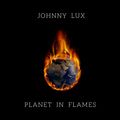 Johnny Lux - Planet In Flames