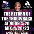 MISTER CEE THE RETURN OF THE THROWBACK AT NOON 4/20 MIX 94.7 THE BLOCK NYC 4/20/23
