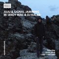 Juju & Signal Jamming W/ Andy Mac & DJ Kaleb: March '18