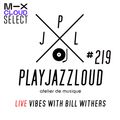 PJL sessions #219 [live vibes with Bill Withers]