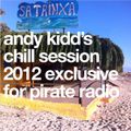 Andy Kidd's Chill Session 2012 Exclusive For Pirate Radio